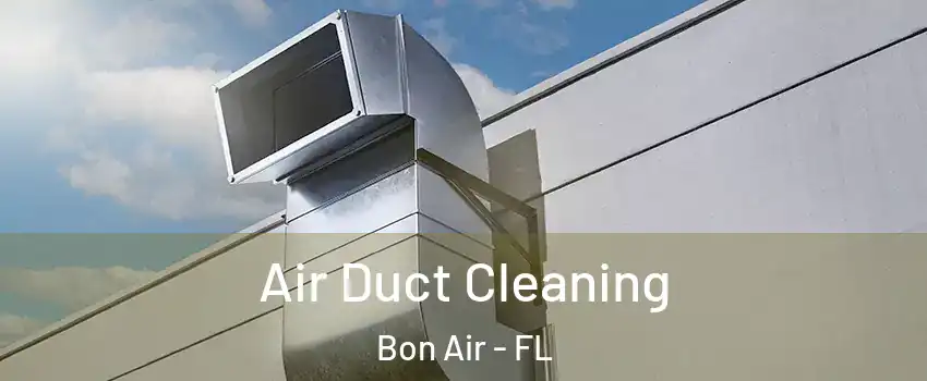 Air Duct Cleaning Bon Air - FL