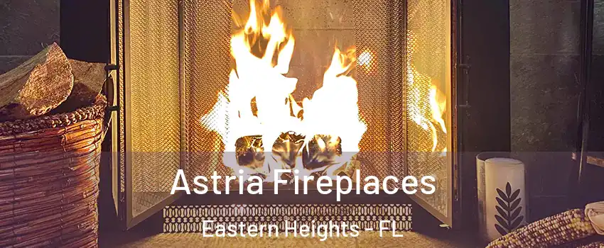 Astria Fireplaces Eastern Heights - FL