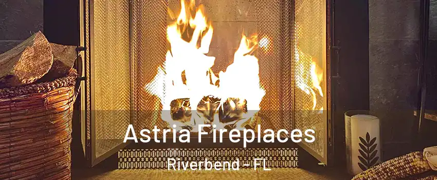 Astria Fireplaces Riverbend - FL