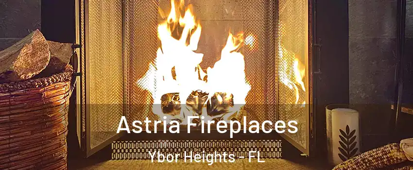 Astria Fireplaces Ybor Heights - FL