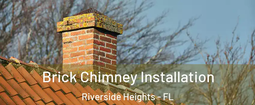 Brick Chimney Installation Riverside Heights - FL