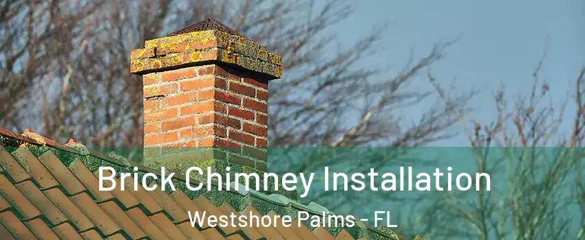 Brick Chimney Installation Westshore Palms - FL