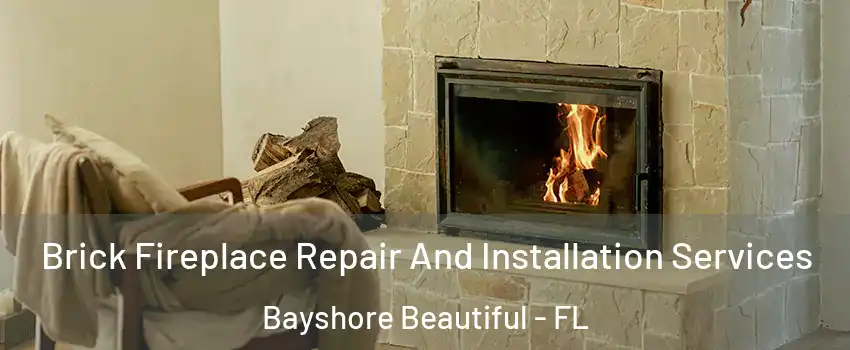 Brick Fireplace Repair And Installation Services Bayshore Beautiful - FL