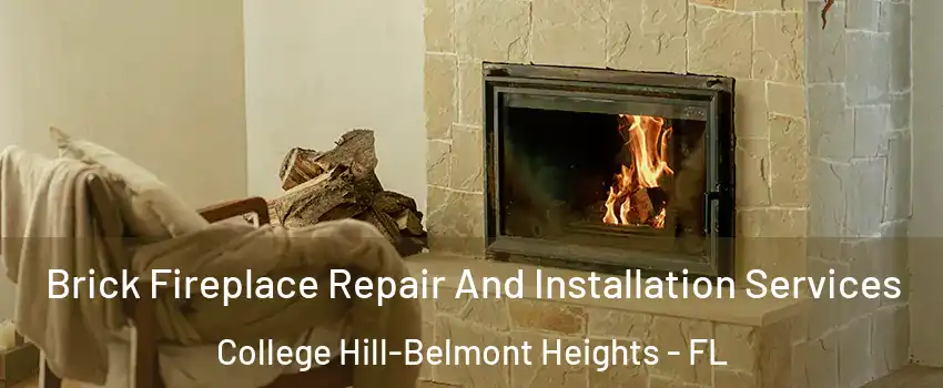 Brick Fireplace Repair And Installation Services College Hill-Belmont Heights - FL