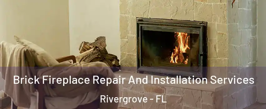 Brick Fireplace Repair And Installation Services Rivergrove - FL