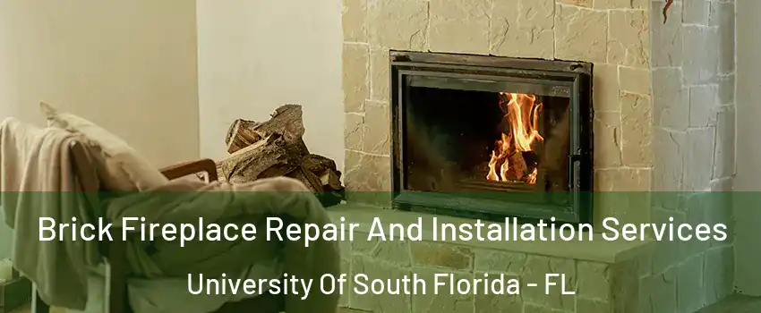 Brick Fireplace Repair And Installation Services University Of South Florida - FL