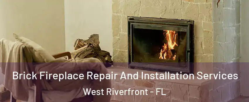 Brick Fireplace Repair And Installation Services West Riverfront - FL