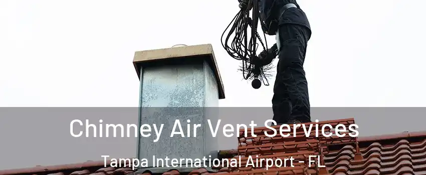 Chimney Air Vent Services Tampa International Airport - FL