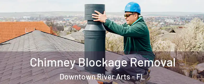 Chimney Blockage Removal Downtown River Arts - FL