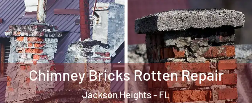 Chimney Bricks Rotten Repair Jackson Heights - FL