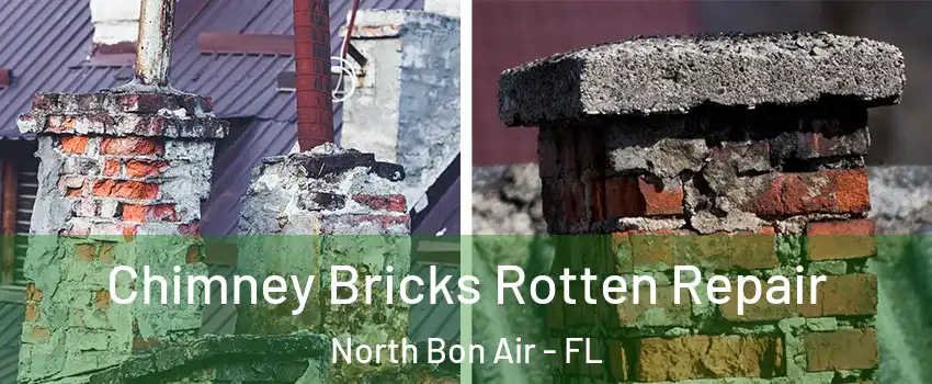 Chimney Bricks Rotten Repair North Bon Air - FL