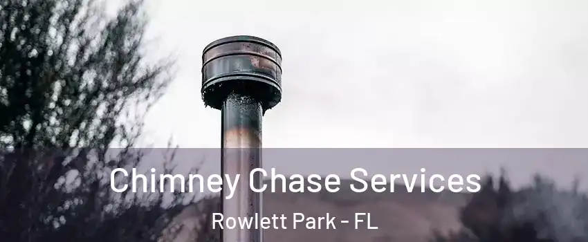 Chimney Chase Services Rowlett Park - FL