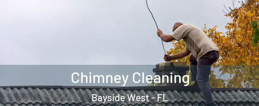 Chimney Cleaning Bayside West - FL