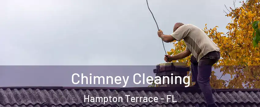 Chimney Cleaning Hampton Terrace - FL