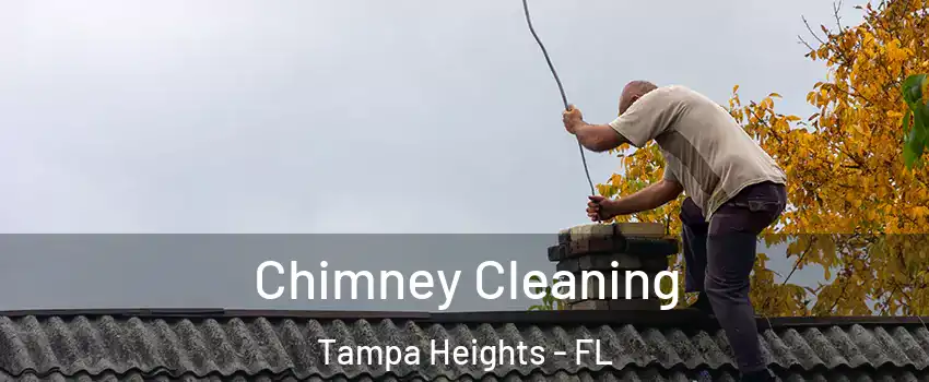 Chimney Cleaning Tampa Heights - FL