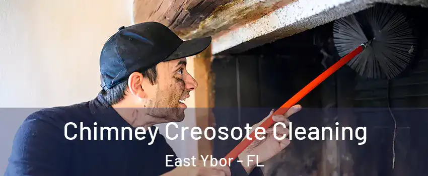 Chimney Creosote Cleaning East Ybor - FL