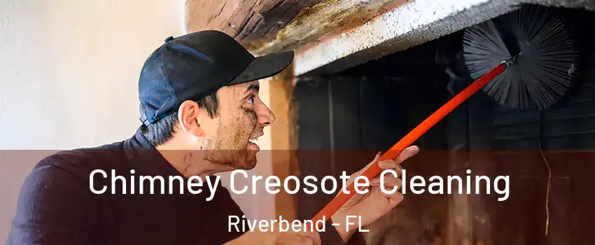 Chimney Creosote Cleaning Riverbend - FL