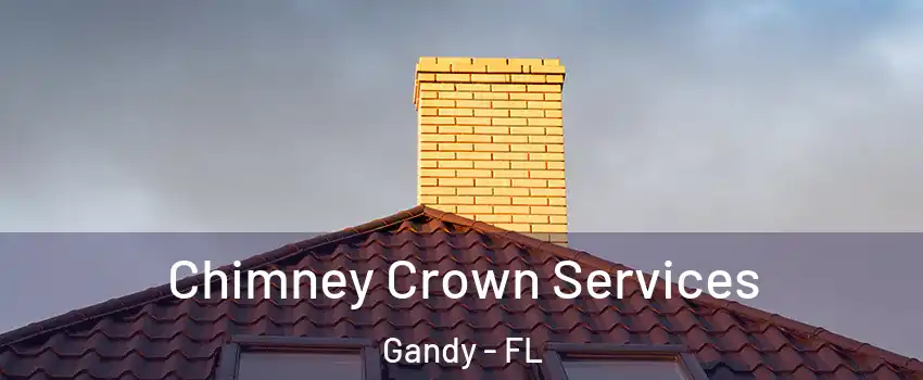 Chimney Crown Services Gandy - FL