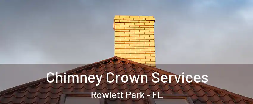 Chimney Crown Services Rowlett Park - FL