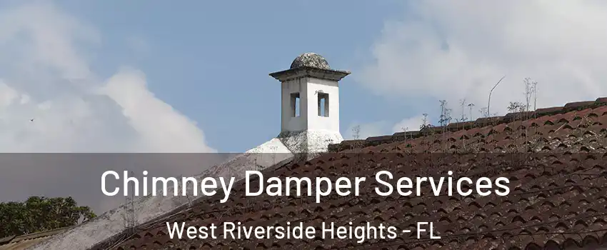 Chimney Damper Services West Riverside Heights - FL
