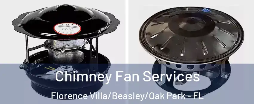 Chimney Fan Services Florence Villa/Beasley/Oak Park - FL