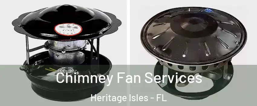 Chimney Fan Services Heritage Isles - FL