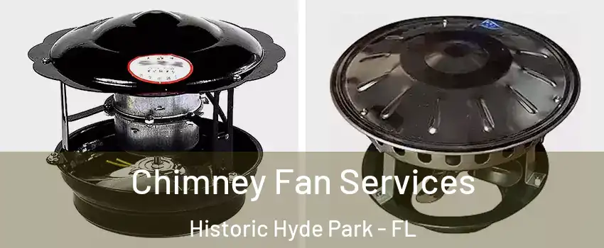 Chimney Fan Services Historic Hyde Park - FL