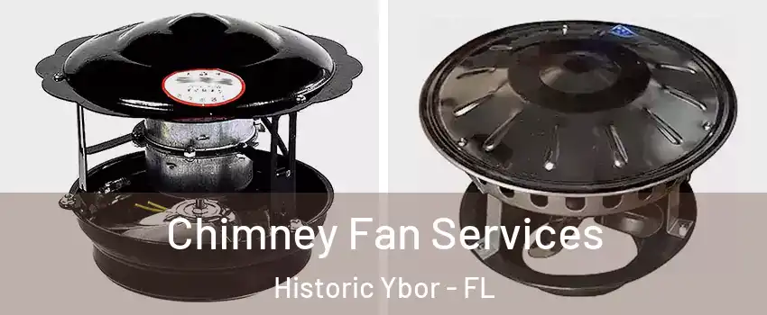Chimney Fan Services Historic Ybor - FL