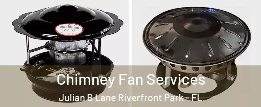 Chimney Fan Services Julian B Lane Riverfront Park - FL