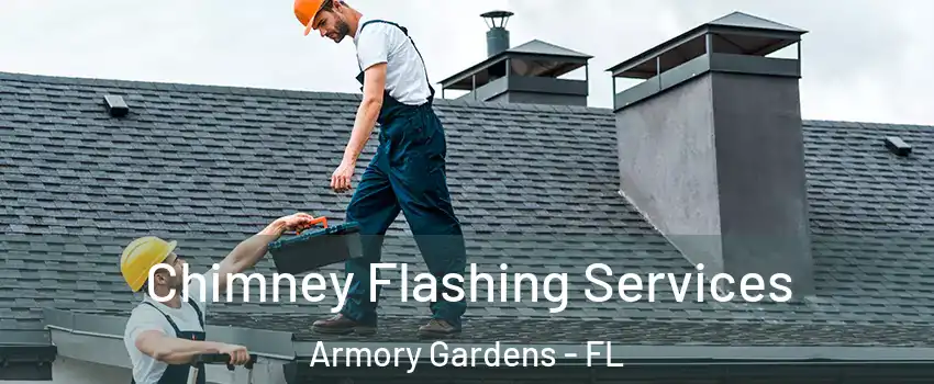 Chimney Flashing Services Armory Gardens - FL