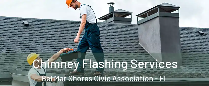Chimney Flashing Services Bel Mar Shores Civic Association - FL