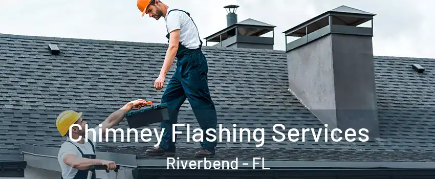 Chimney Flashing Services Riverbend - FL