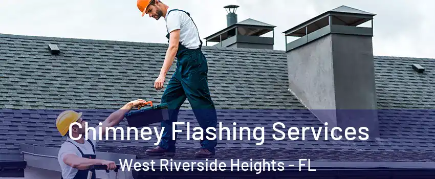 Chimney Flashing Services West Riverside Heights - FL