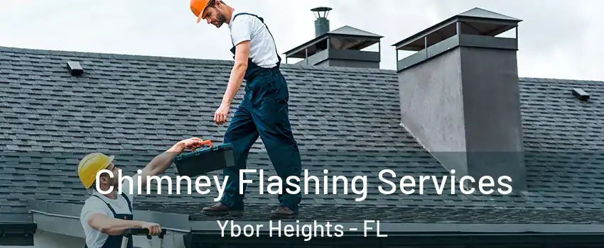 Chimney Flashing Services Ybor Heights - FL