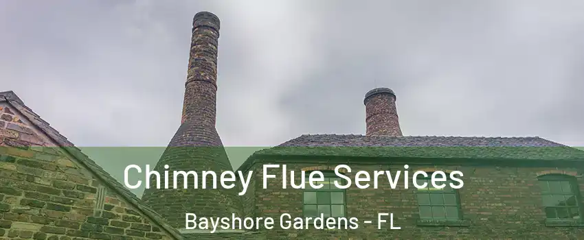 Chimney Flue Services Bayshore Gardens - FL