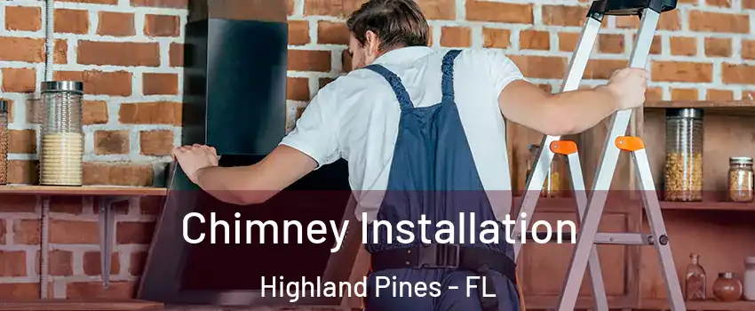 Chimney Installation Highland Pines - FL