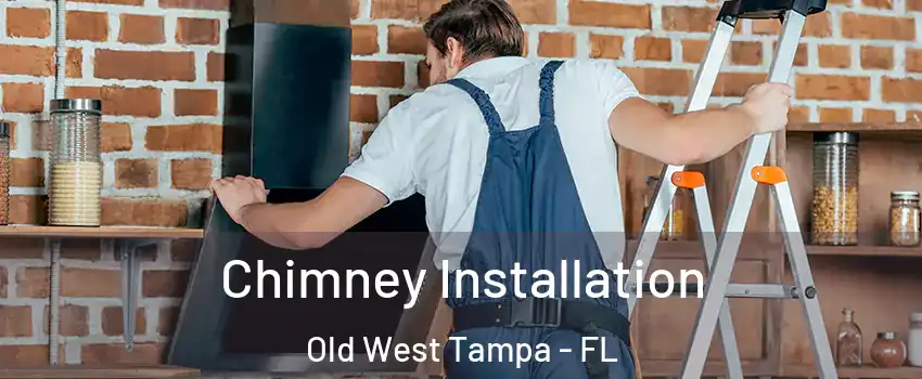 Chimney Installation Old West Tampa - FL
