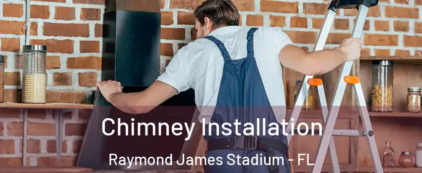 Chimney Installation Raymond James Stadium - FL