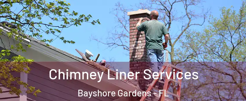 Chimney Liner Services Bayshore Gardens - FL