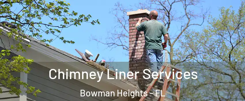 Chimney Liner Services Bowman Heights - FL