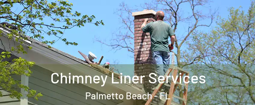 Chimney Liner Services Palmetto Beach - FL