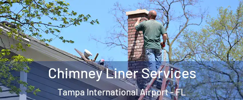Chimney Liner Services Tampa International Airport - FL