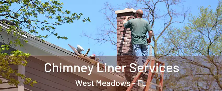 Chimney Liner Services West Meadows - FL