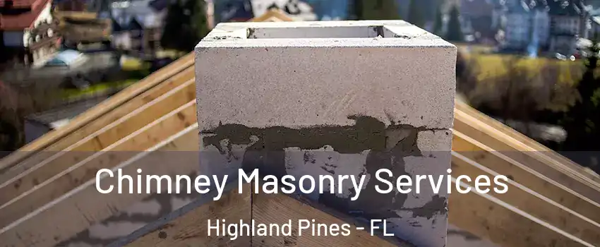 Chimney Masonry Services Highland Pines - FL