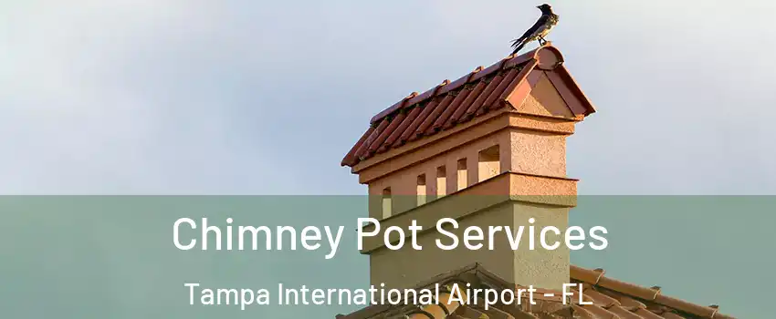 Chimney Pot Services Tampa International Airport - FL