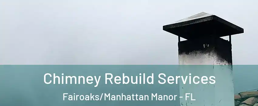 Chimney Rebuild Services Fairoaks/Manhattan Manor - FL