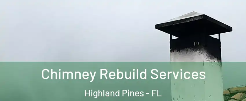 Chimney Rebuild Services Highland Pines - FL