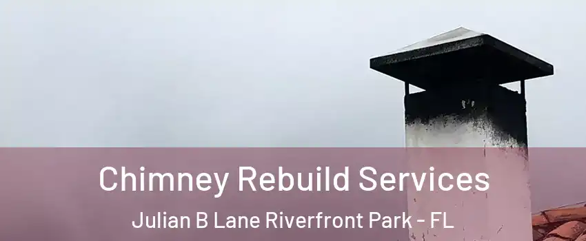 Chimney Rebuild Services Julian B Lane Riverfront Park - FL