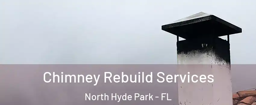 Chimney Rebuild Services North Hyde Park - FL