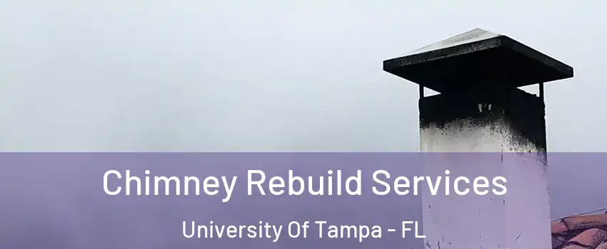 Chimney Rebuild Services University Of Tampa - FL